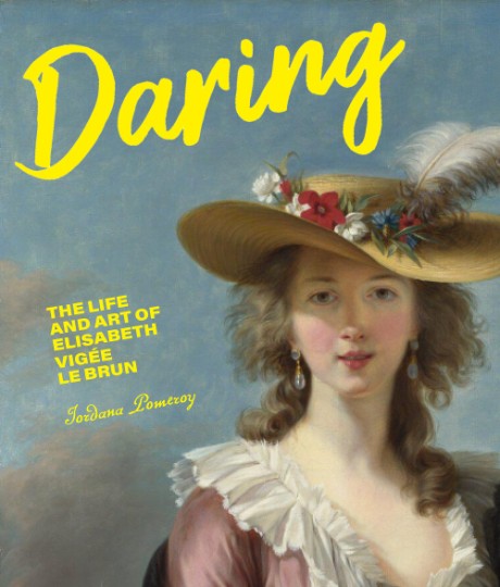 Cover image for Daring The Life and Art of Elisabeth Vigée Le Brun