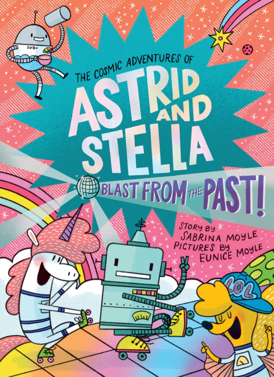 Blast from the Past! (The Cosmic Adventures of Astrid and Stella Book #5 (A Hello!Lucky Book)) A Graphic Novel