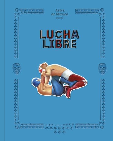 Cover image for Lucha Libre The History of Mexican Wrestling