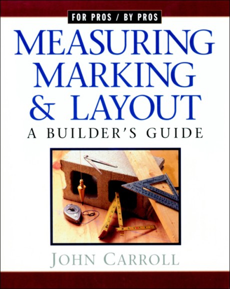 Cover image for Measuring Marking & Layout A Builder's Guide