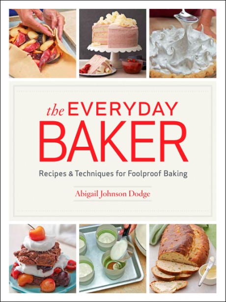 Cover image for Everyday Baker Recipes and Techniques for Foolproof Baking