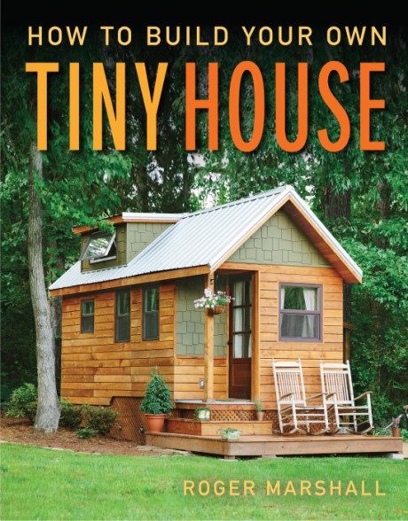 Cover image for How To Build Your Own Tiny House 
