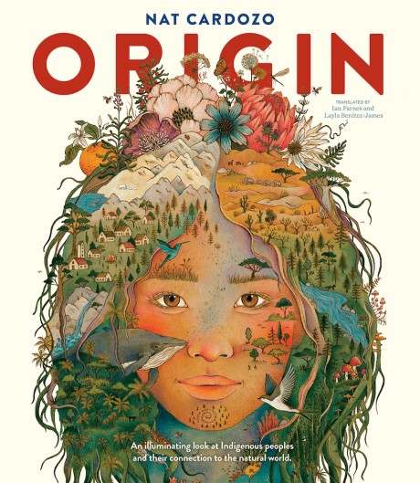 Cover image for Origin An illuminating look at Indigenous peoples and their connection to the natural world.