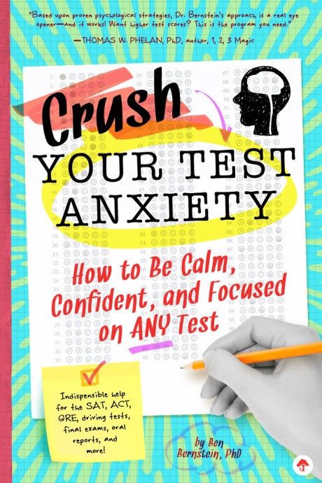 Cover image for Crush Your Test Anxiety How to Be Calm, Confident, and Focused on Any Test!