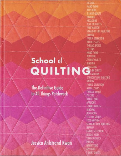 Cover image for School of Quilting (with lay-flat binding) The Definitive Guide to All Things Patchwork