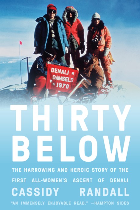 Cover image for Thirty Below The Harrowing and Heroic Story of the First All-Women's Ascent of Denali