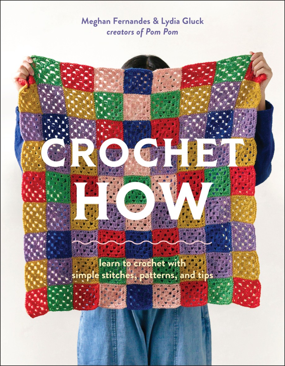 Crochet How Learn to Crochet with Simple Stitches, Patterns, and Tips