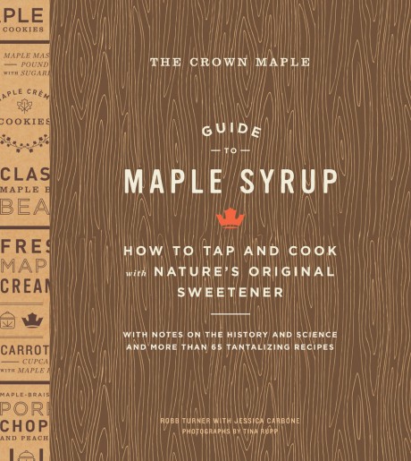 Cover image for Crown Maple Guide to Maple Syrup How to Tap and Cook with Nature's Original Sweetener