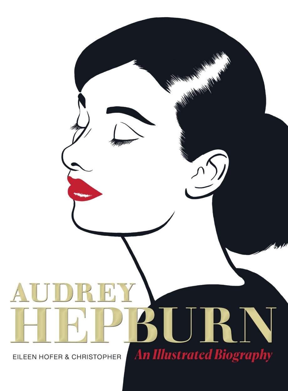 Audrey Hepburn An Illustrated Biography