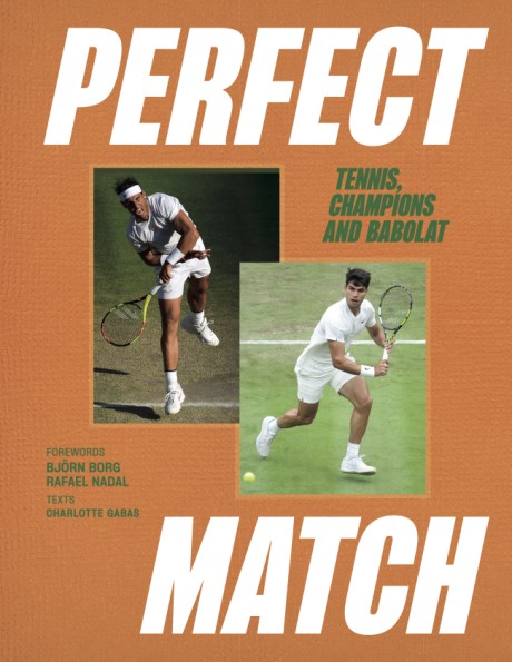 Cover image for Perfect Match Tennis, Champions and Babolat