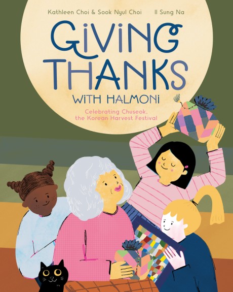 Cover image for Giving Thanks with Halmoni Celebrating Chuseok, the Korean Harvest Festival