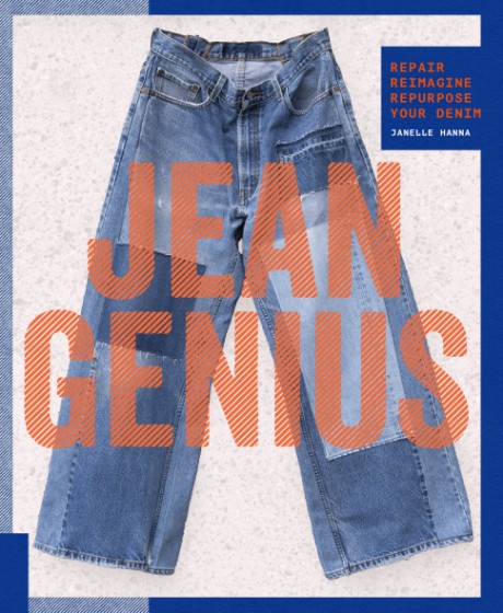 Cover image for Jean Genius Repair, Reimagine & Repurpose your denim