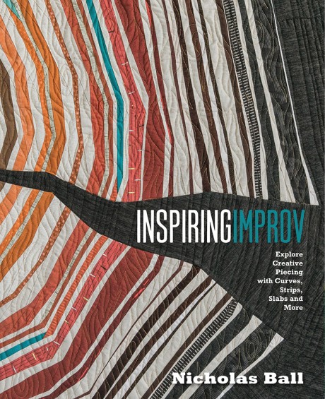 Cover image for Inspiring Improv Explore Creative Piecing with Curves, Strips, Slabs and More