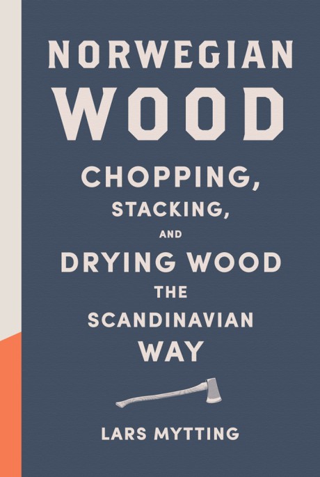 Cover image for Norwegian Wood Chopping, Stacking, and Drying Wood the Scandinavian Way