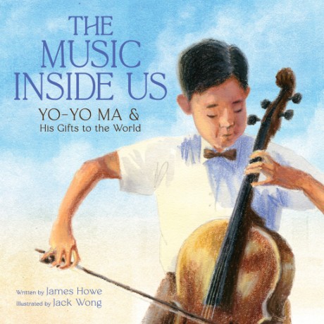 Cover image for Music Inside Us Yo-Yo Ma and His Gifts to the World (A Picture Book Biography)