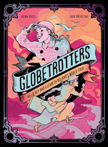 Cover image for Globetrotters: Nellie Bly and Elizabeth Bisland's World Tour