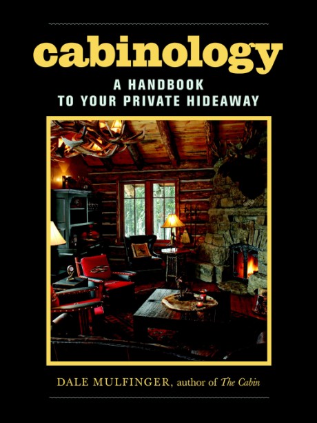 Cabinology A Handbook to Your Private Hideaway