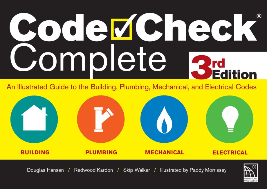 Cover for Code Check Complete 3rd Edition An Illustrated Guide to the Building, Plumbing, Mechanical, and Electrical Codes