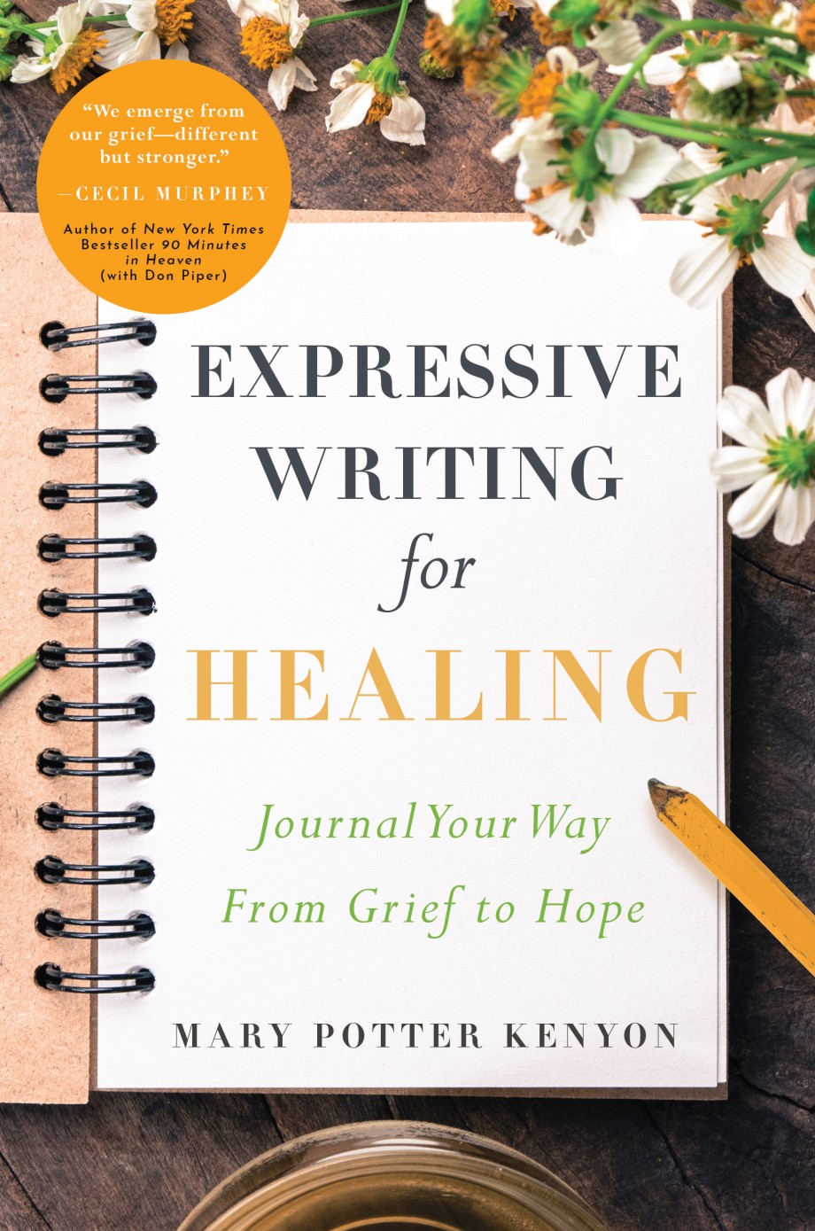 Expressive Writing for Healing Journal Your Way From Grief to Hope