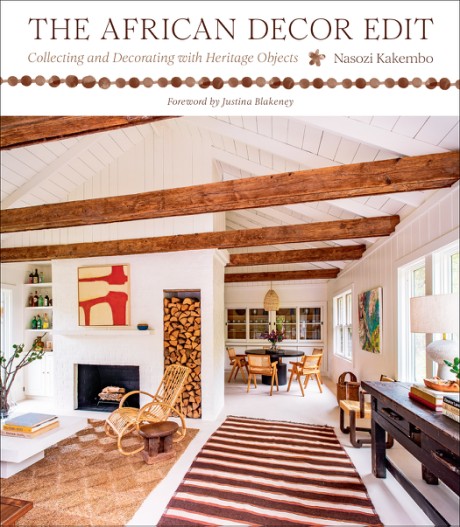 Cover image for African Decor Edit Collecting and Decorating with Heritage Objects