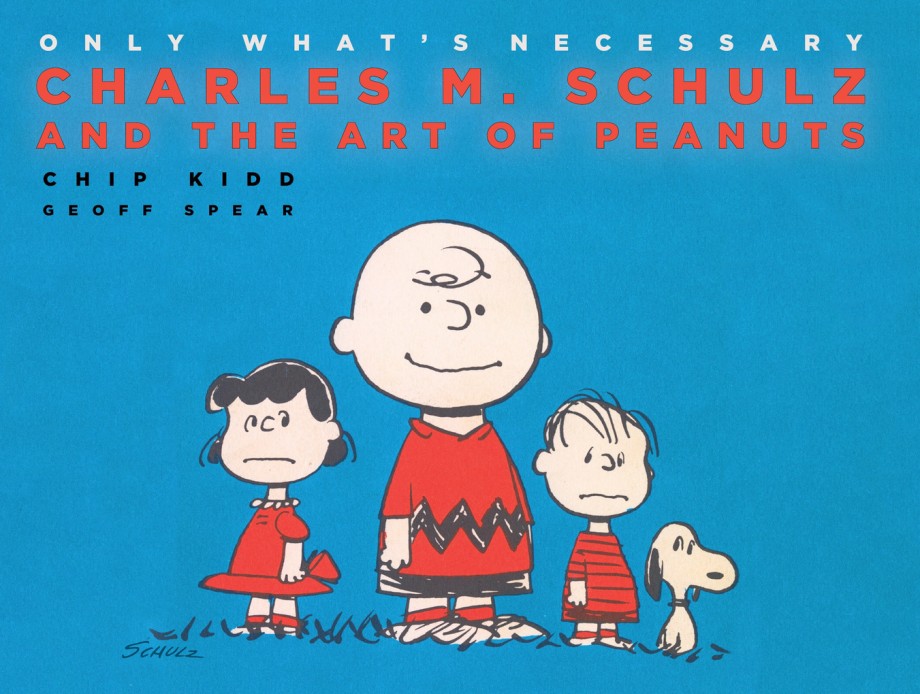 Cover for Only What's Necessary 75th Anniversary Edition Charles M. Schulz and the Art of Peanuts