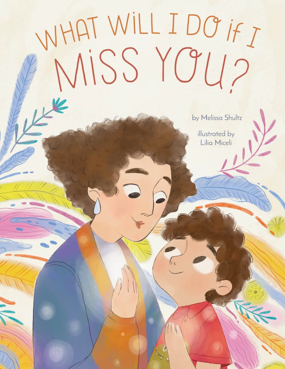 What Will I Do If I Miss You? A Picture Book for Separation Anxiety