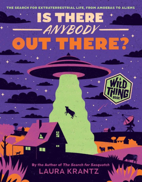 Cover image for Is There Anybody Out There? (A Wild Thing Book) The Search for Extraterrestrial Life, from Amoebas to Aliens