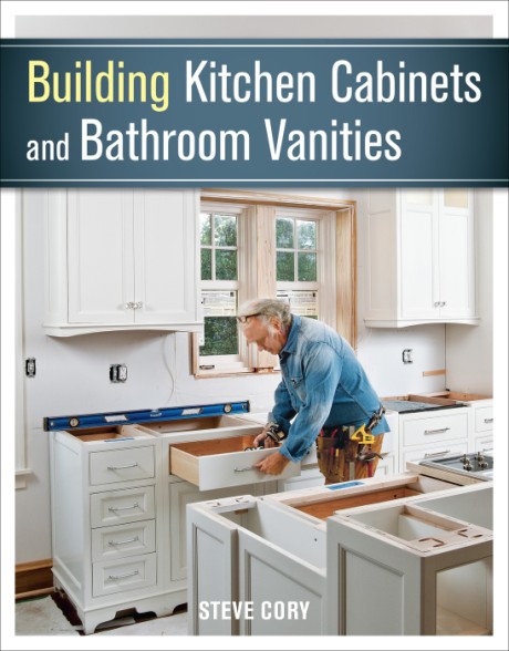 Cover image for Building Kitchen Cabinets and Bathroom Vanities 