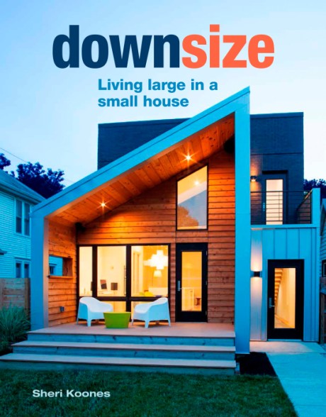 Cover image for Downsize Living Large in a Small House