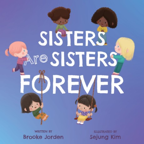 Cover image for Sisters Are Sisters Forever A Board Book about Sibling Love