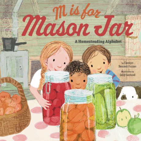 Cover image for M Is for Mason Jar A Homesteading Alphabet