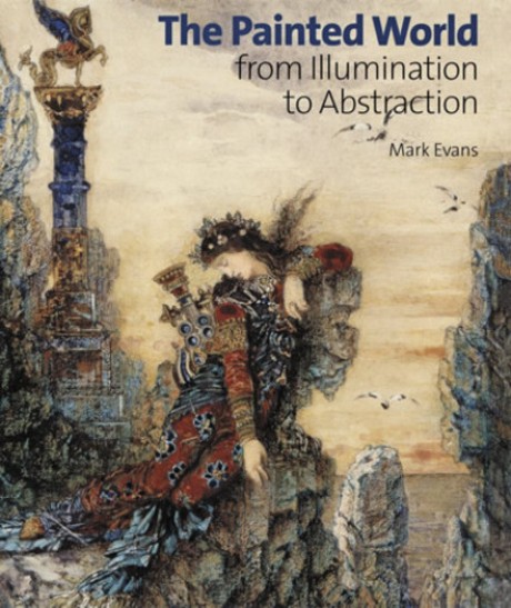 Cover image for Painted World From Illumination to Abstraction