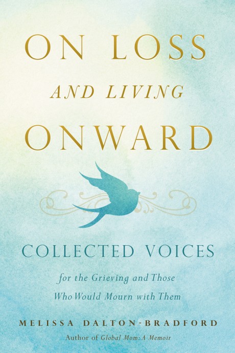 Cover image for On Loss and Living Onward Collected Voices for the Grieving and Those Who Would Mourn with Them