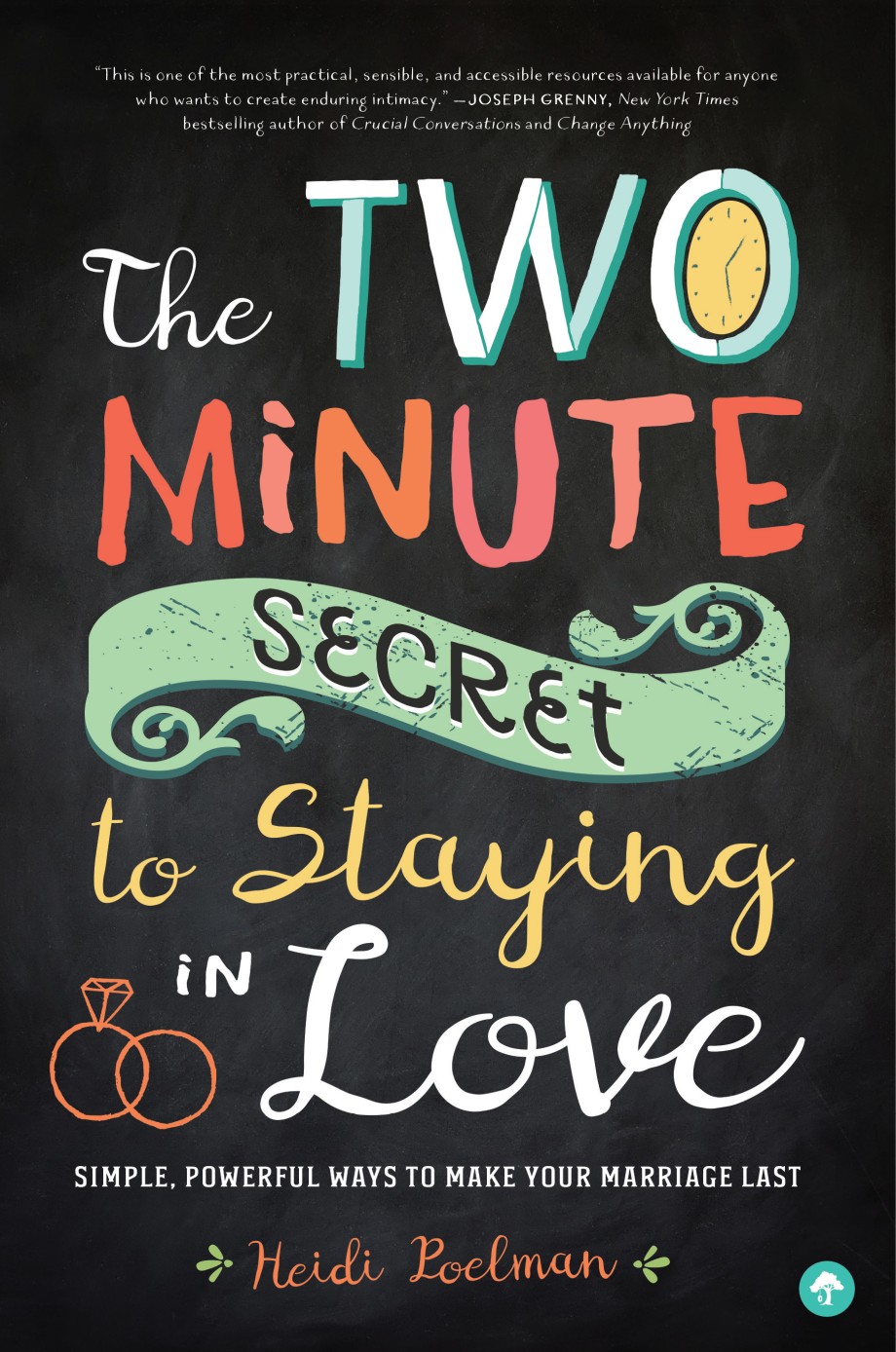 Two-Minute Secret to Staying in Love Simple, Powerful Ways to Make Your Marriage Last