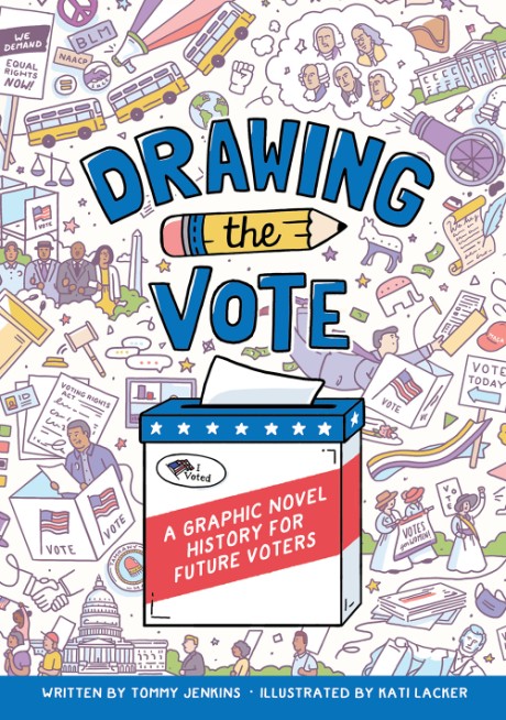 Drawing the Vote A Graphic Novel History for Future Voters