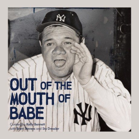 Cover image for Out of the Mouth of Babe Babe Ruth on Life: Pitching, Hitting, Striking Out, and Coming Back Swinging