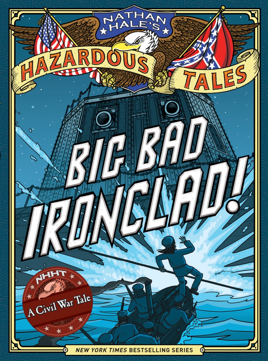 Big Bad Ironclad! (Nathan Hale's Hazardous Tales #2) A Civil War Tale