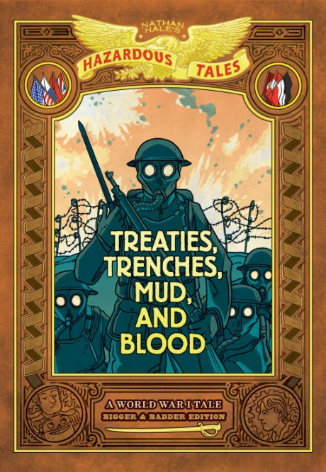 Cover image for Treaties, Trenches, Mud, and Blood: Bigger & Badder Edition (Nathan Hale's Hazardous Tales #4) A World War I Tale (A Graphic Novel)
