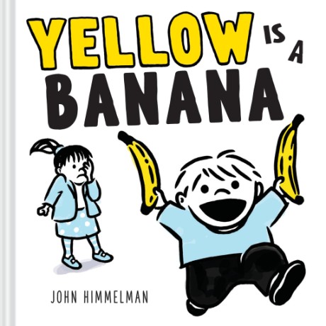 Cover image for Yellow Is a Banana A Picture Book