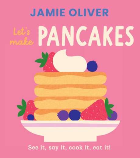 Cover image for Let's Make Pancakes See it, Say It, Cook It, Eat It!