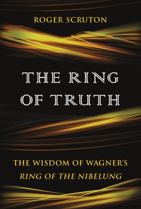 Cover image for Ring of Truth The Wisdom of Wagner's Ring of the Nibelung