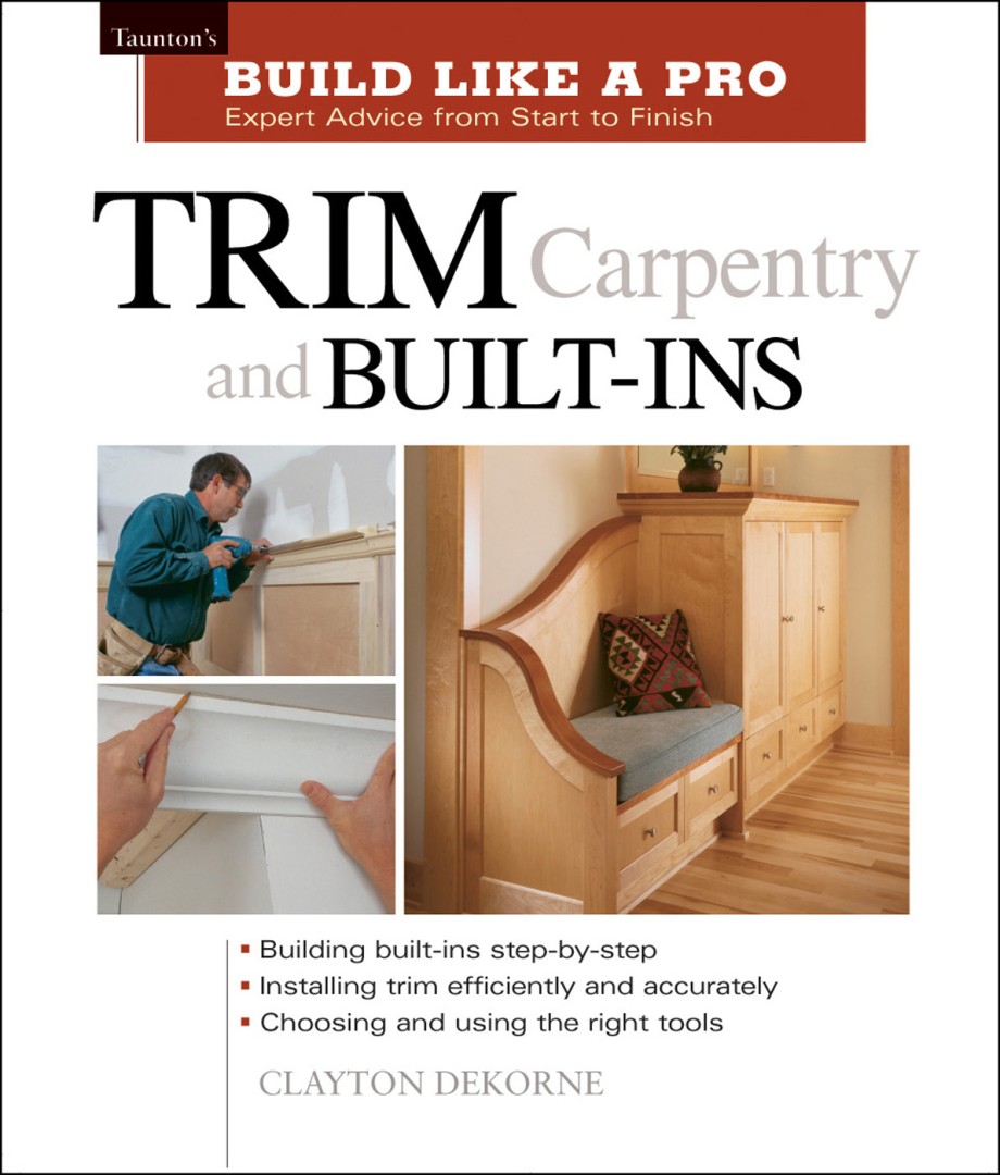 Cover for Trim Carpentry and Built-Ins Taunton's BLP: Expert Advice from Start to Finish