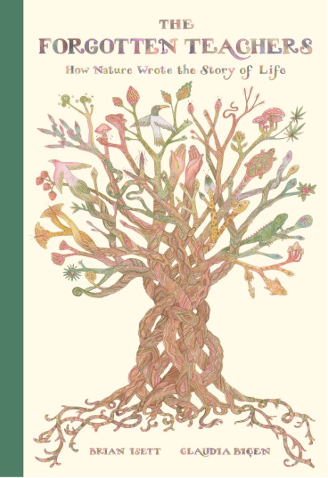 Cover image for Forgotten Teachers How Nature Wrote the Story of Life