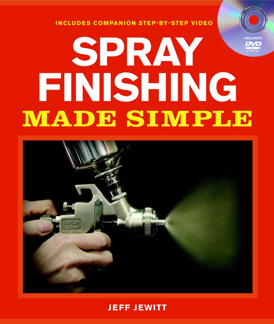 Spray Finishing Made Simple A Book and Step-by-Step Companion DVD