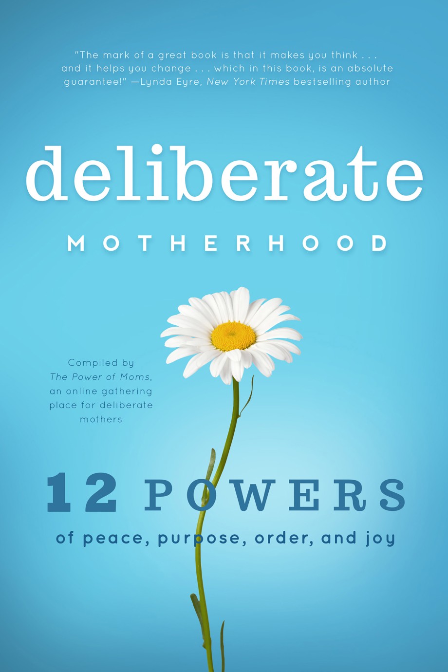 Deliberate Motherhood 12 Key Powers of Peace, Purpose, Order & Joy