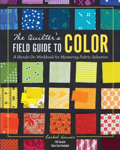 Cover image for Quilter's Field Guide to Color A Hands-On Workbook for Mastering Fabric Selection