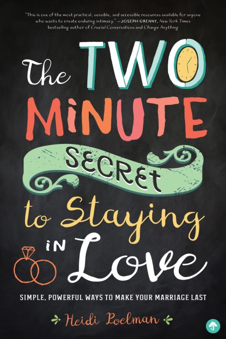 Cover image for Two-Minute Secret to Staying in Love Simple, Powerful Ways to Make Your Marriage Last