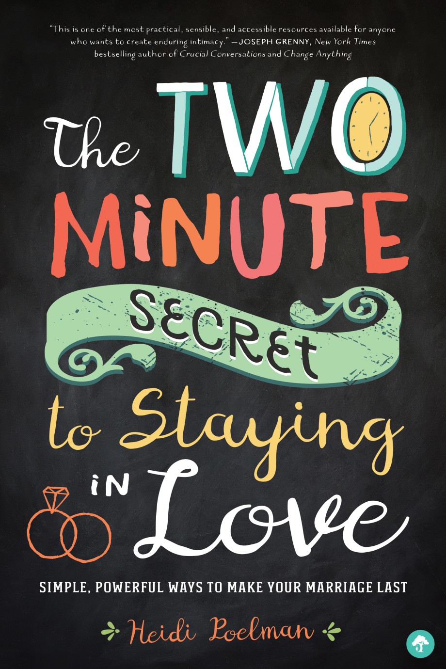 Two-Minute Secret to Staying in Love Simple, Powerful Ways to Make Your Marriage Last