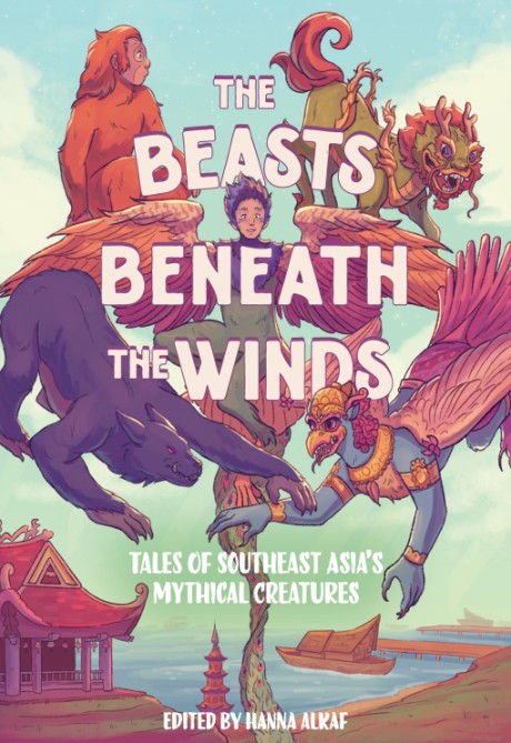 Cover image for Beasts Beneath the Winds Tales of Southeast Asia's Mythical Creatures