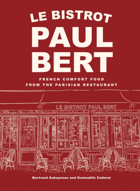 Cover image for Le Bistrot Paul Bert French Comfort Food from the Parisian Restaurant